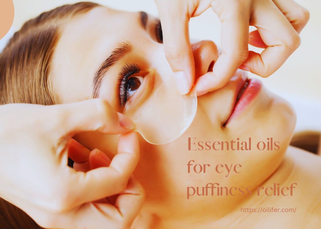 essential oils for eye puffiness relief